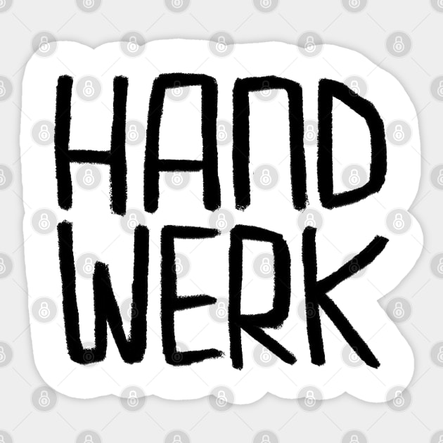 Handwerk, Handwerker Sticker by badlydrawnbabe